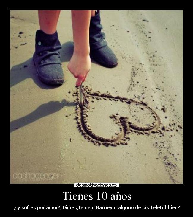 Tienes 10 años -
