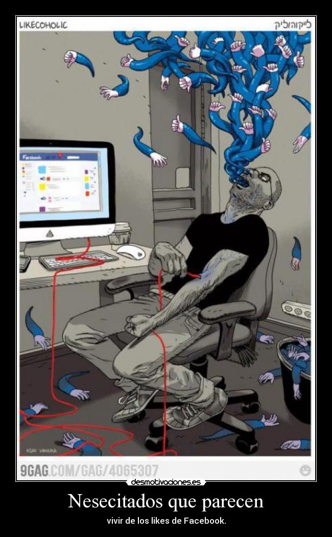 Nesecitados que parecen - vivir de los likes de Facebook.