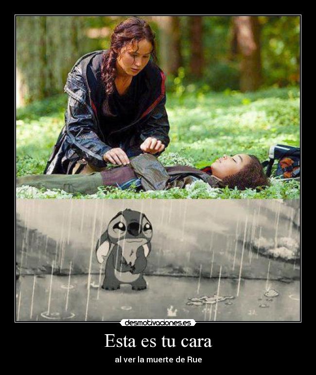 Esta es tu cara - al ver la muerte de Rue