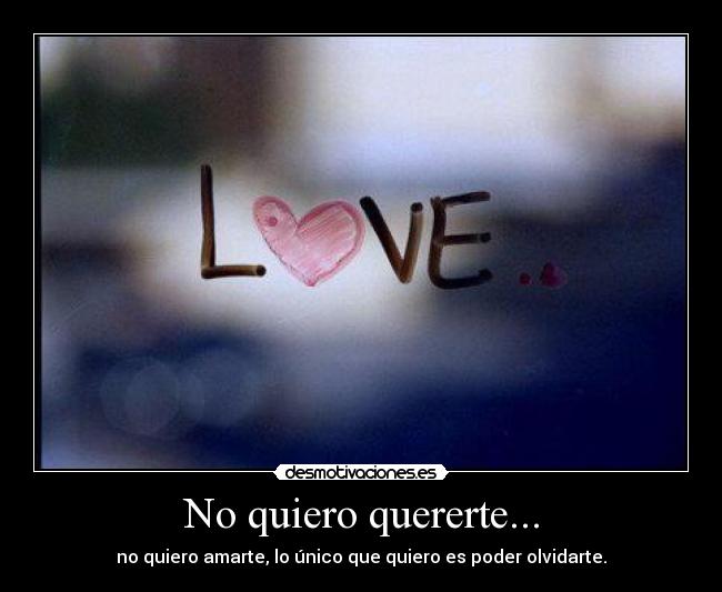 No quiero quererte... -