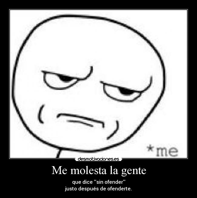 Me molesta la gente -