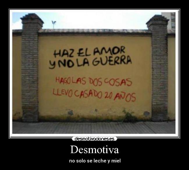 Desmotiva - no solo se leche y miel