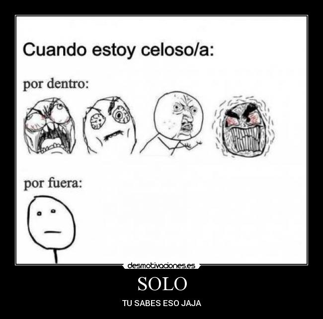 SOLO - TU SABES ESO JAJA