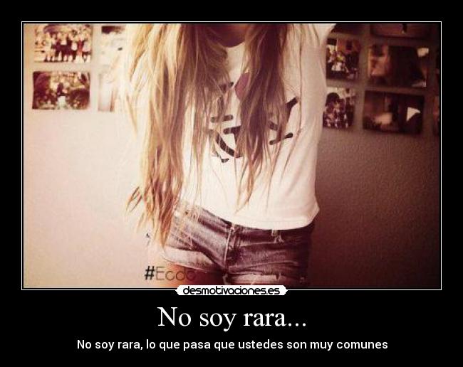 No soy rara... - 