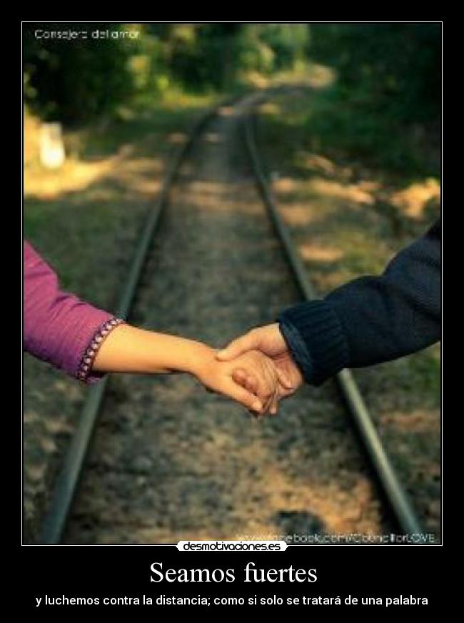 Seamos fuertes - y luchemos contra la distancia; como si solo se tratará de una palabra