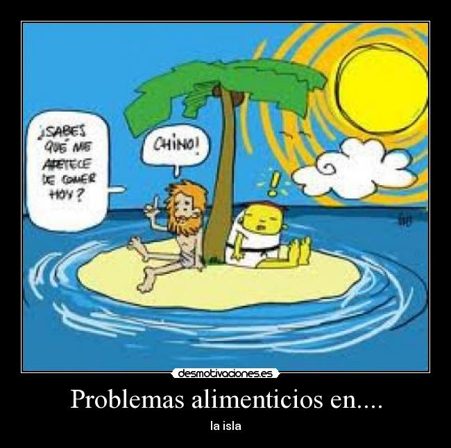 Problemas alimenticios en.... - la isla