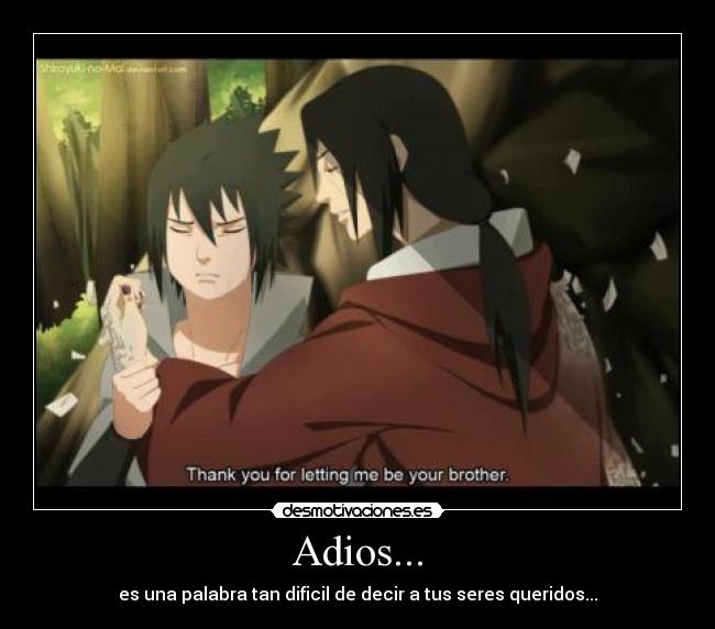 Adios... - es una palabra tan dificil de decir a tus seres queridos...