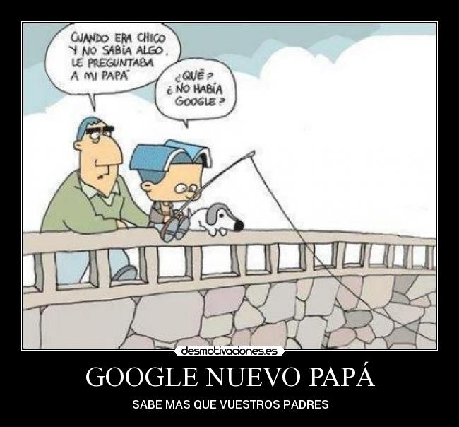 GOOGLE NUEVO PAPÁ - SABE MAS QUE VUESTROS PADRES