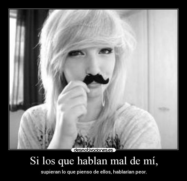 Si los que hablan mal de mí, - 