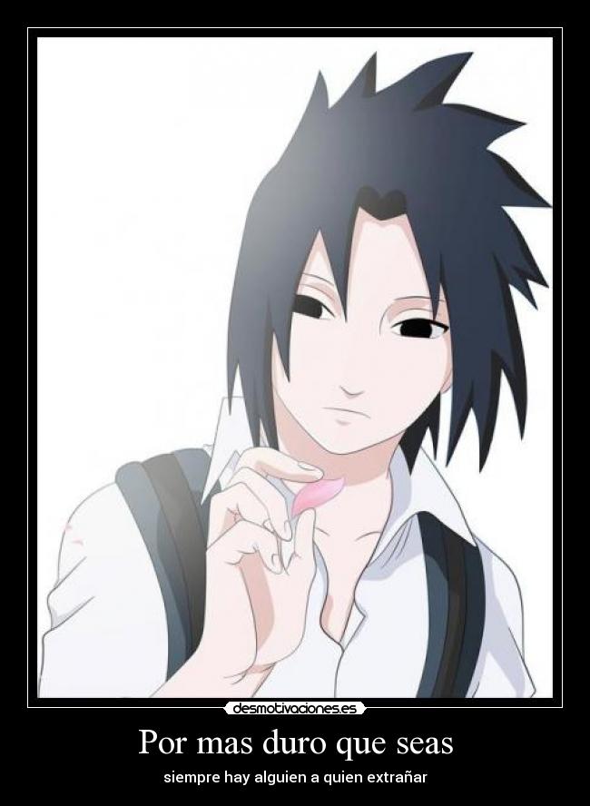 Por mas duro que seas - siempre hay alguien a quien extrañar
