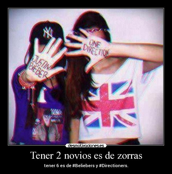 Tener 2 novios es de zorras - tener 6 es de #Beliebers y #Directioners.