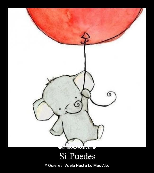 Si Puedes - Y Quieres..Vuela Hasta Lo Mas Alto