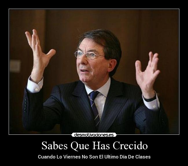 Sabes Que Has Crecido - Cuando Lo Viernes No Son El Ultimo Día De Clases