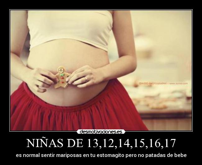 NIÑAS DE 13,12,14,15,16,17 - es normal sentir mariposas en tu estomagito pero no patadas de bebe