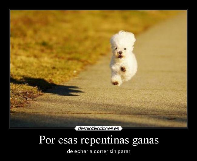 Por esas repentinas ganas -
