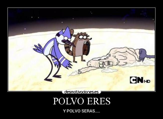 POLVO ERES - Y POLVO SERAS.....