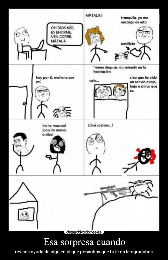 Esa sorpresa cuando - revises ayuda de alguien al que pensabas que tu le no le agradabas.