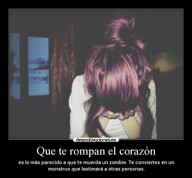 Que te rompan el corazón -
