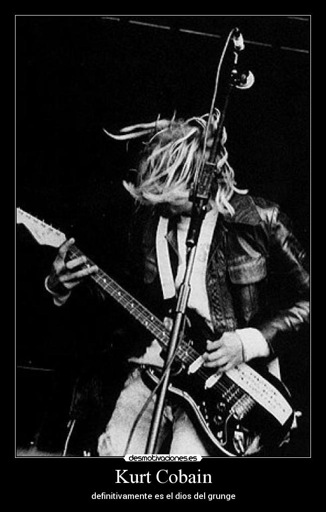 Kurt Cobain - definitivamente es el dios del grunge