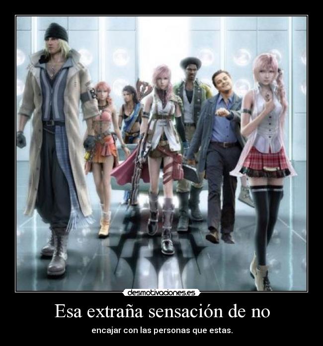 Esa extraña sensación de no - encajar con las personas que estas.