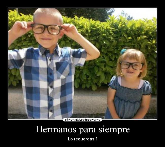 Hermanos para siempre - Lo recuerdas ?