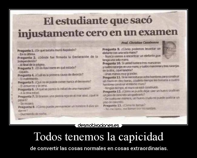 Todos tenemos la capicidad - de convertir las cosas normales en cosas extraordinarias.