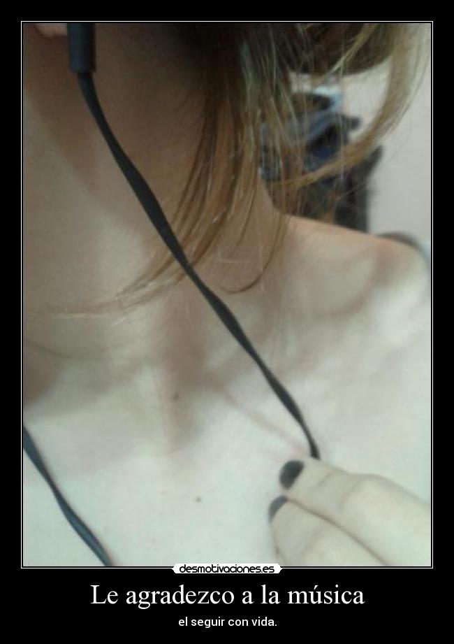 Le agradezco a la música - el seguir con vida.