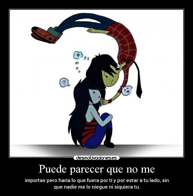 Puede parecer que no me - 