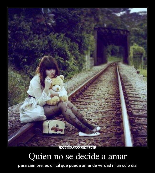 Quien no se decide a amar -