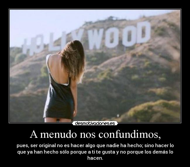 A menudo nos confundimos, -