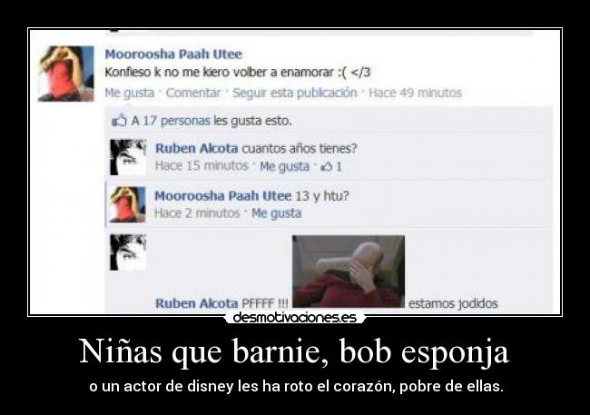 Niñas que barnie, bob esponja - o un actor de disney les ha roto el corazón, pobre de ellas.