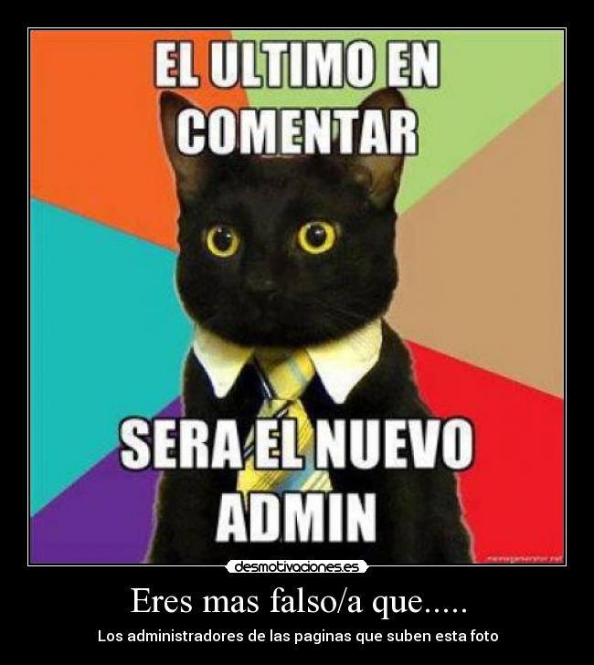 Eres mas falso/a que..... -