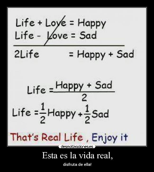 Esta es la vida real, -