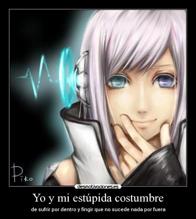 Yo y mi estúpida costumbre -