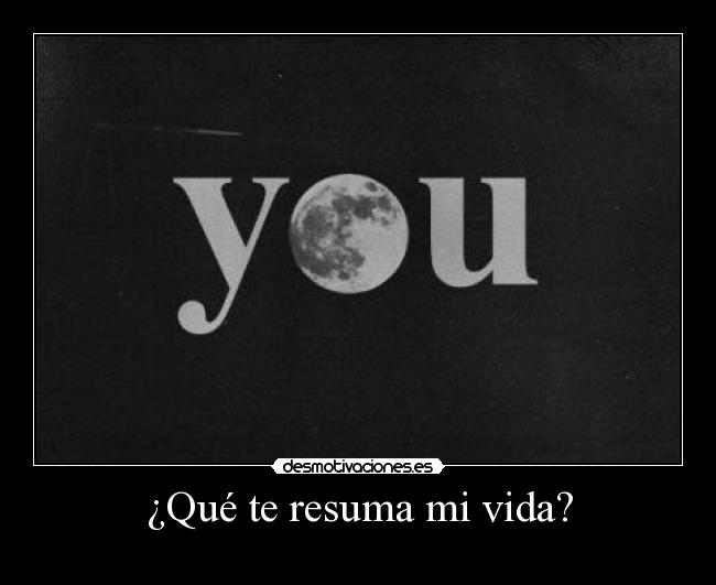 ¿Qué te resuma mi vida? - 