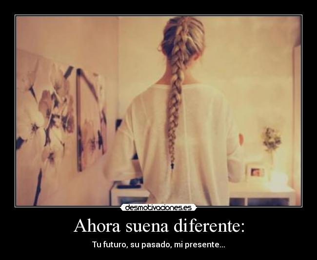 Ahora suena diferente: -