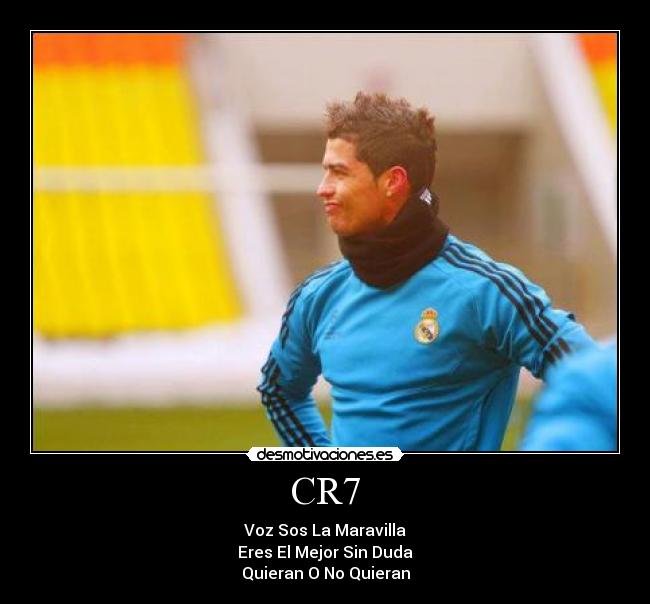 CR7 - Voz Sos La Maravilla
Eres El Mejor Sin Duda
Quieran O No Quieran
