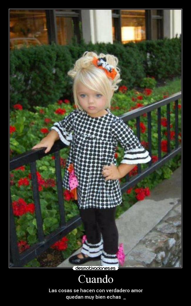 Cuando - Las cosas se hacen con verdadero amor
quedan muy bien echas ♥_♥