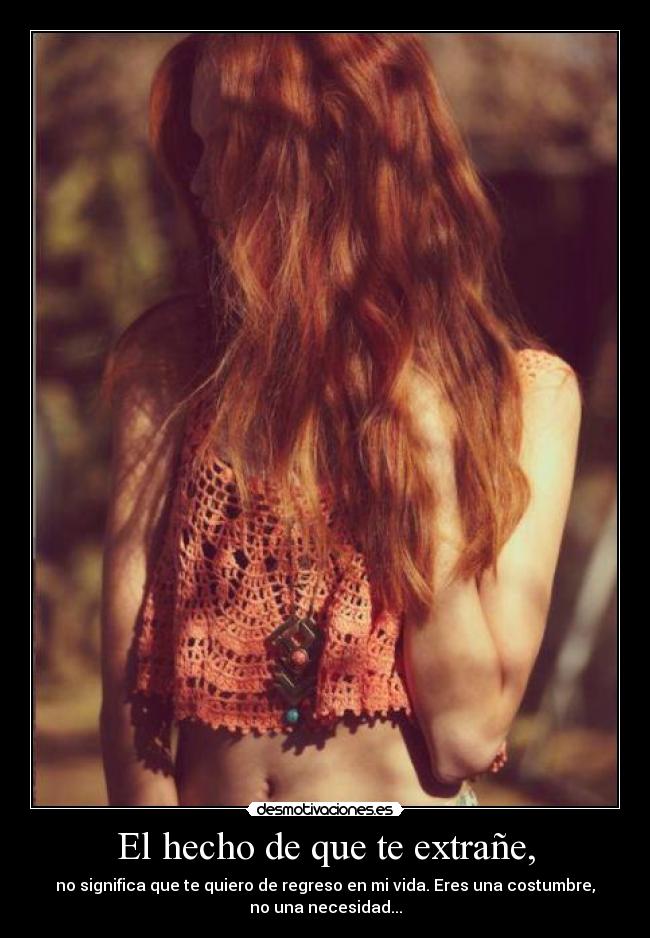 El hecho de que te extrañe, -