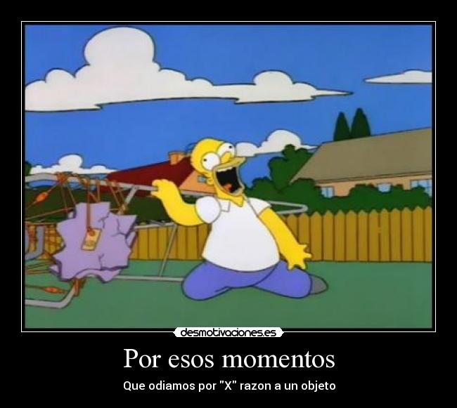Por esos momentos -