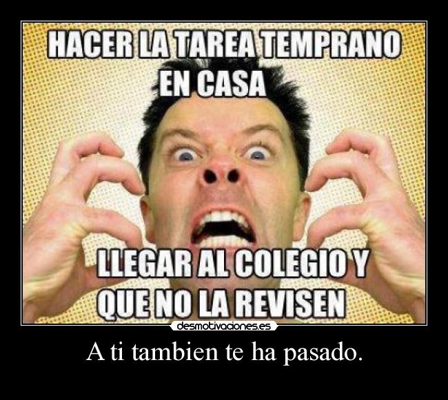 A ti tambien te ha pasado. -