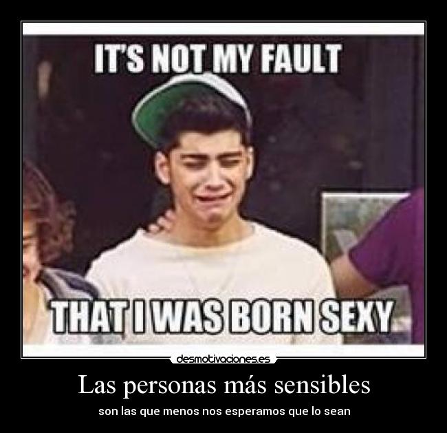 Las personas más sensibles - son las que menos nos esperamos que lo sean