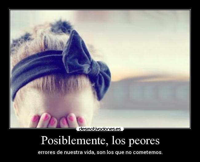 Posiblemente, los peores -