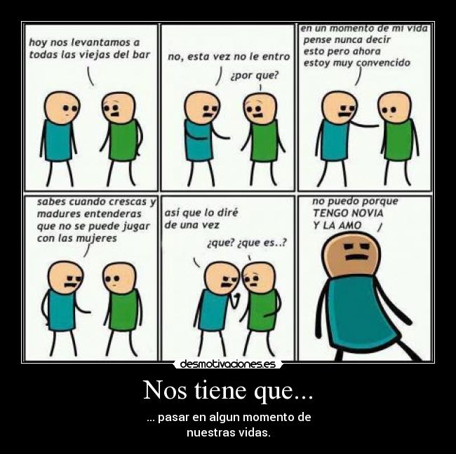 Nos tiene que... - ... pasar en algun momento de
nuestras vidas.