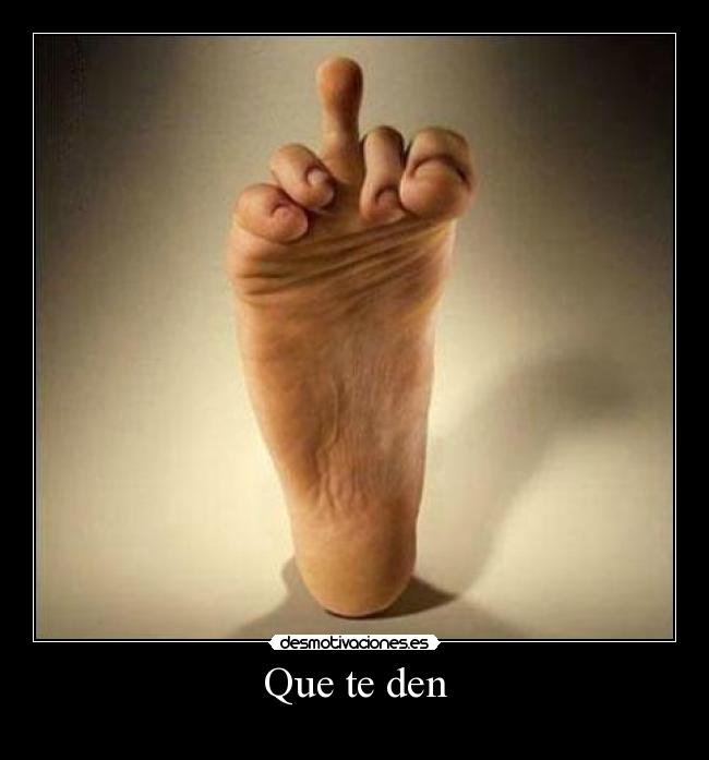 Que te den - 