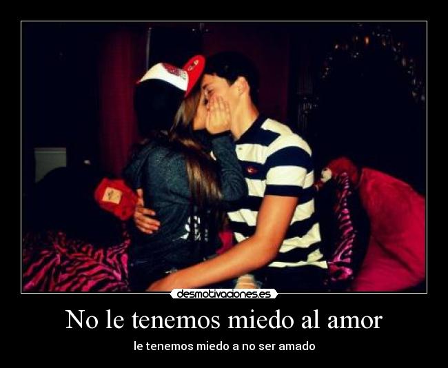 No le tenemos miedo al amor -
