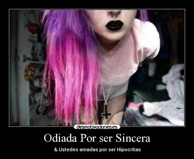 Odiada Por ser Sincera -