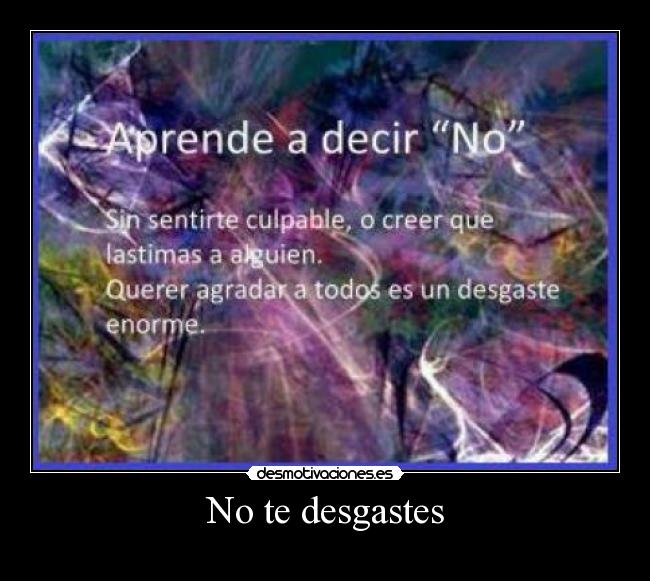 No te desgastes - 