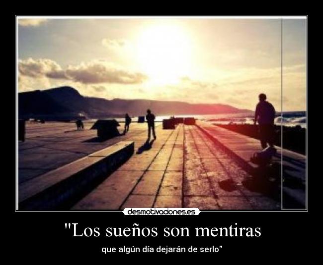 Los sueños son mentiras - 