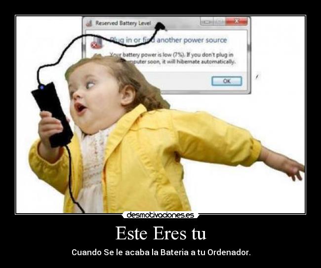 Este Eres tu - Cuando Se le acaba la Bateria a tu Ordenador.